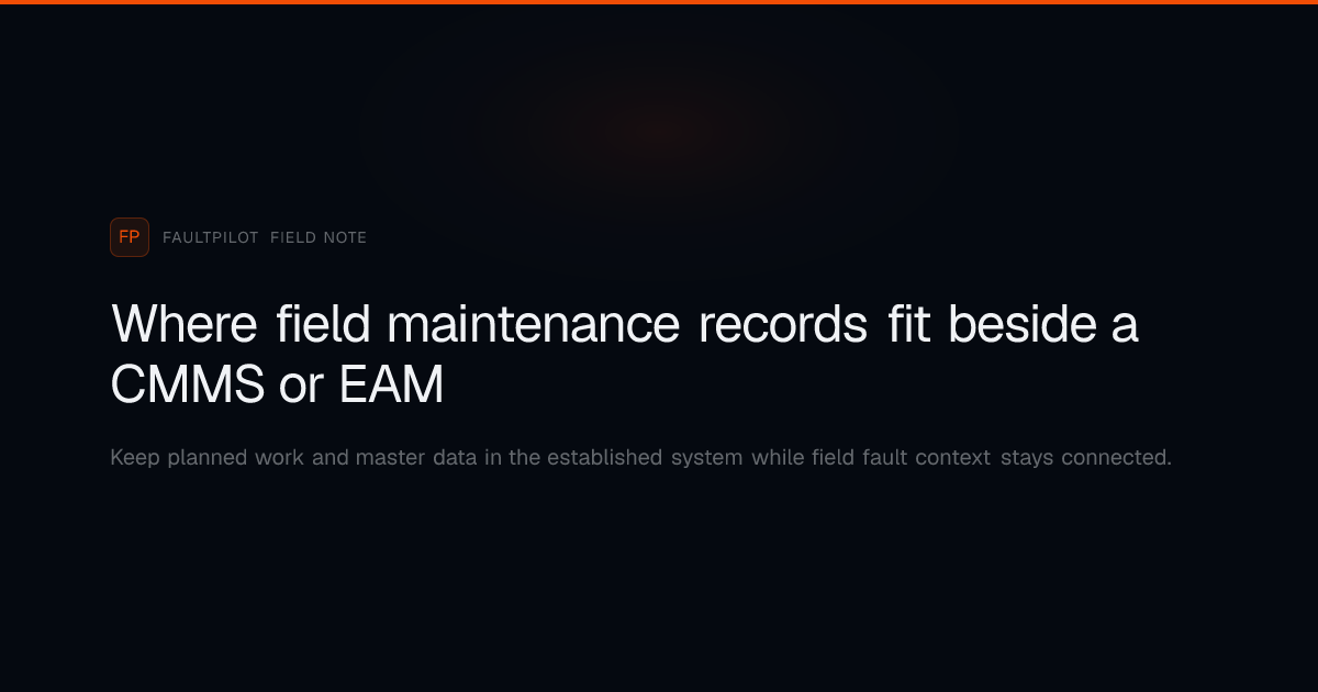 The boundary between a CMMS or EAM and the field maintenance record used while a fault is investigated