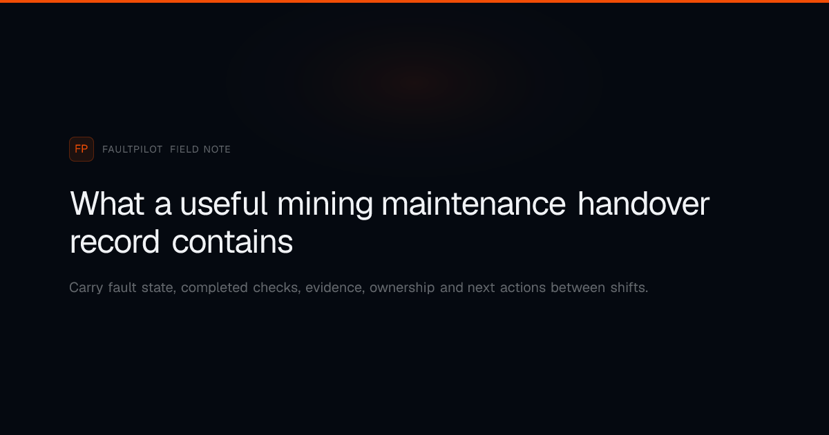 A mining maintenance handover record connecting the outgoing owner, evidence, controls and next action